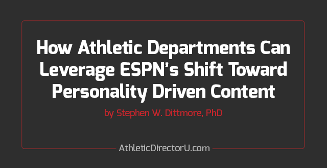 Commentary: How Athletic Departments Can Leverage ESPN’s Shift Toward Personality Driven Content